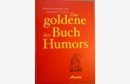 Das goldene Buch des Humors : vergnügliche Geschichten über das Leben und andere heitere Katastrophen.