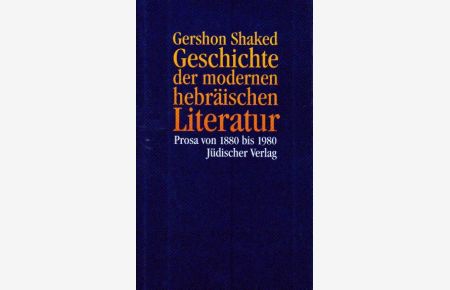Geschichte der modernen hebräischen Literatur. Prosa von 1880-1980. Bearbeitet und aus dem Hebräischen übersetzt von Anne Birkenhauer.
