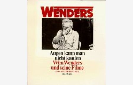 Augen kann man nicht kaufen.   - Wim Wenders und seine Filme.