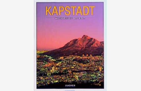 Kapstadt.   - Fotogr.. Text Bernd Wiese , Dagmar Schumacher, Metropolen der Welt