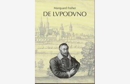 De Lupoduno, Die erste Beschreibung des alten Ladenburg von 1618, lateinisch / Deutsch,   - Übertragen und erläutert von Hermann Wiegand,