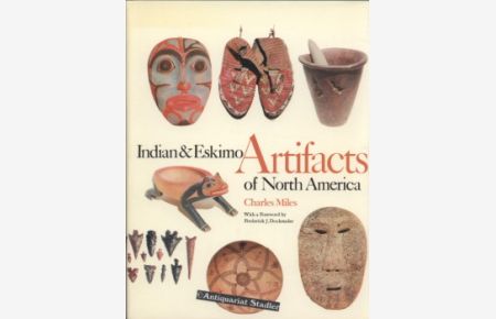 Indian [and] & Eskimo Artifacts of North America.   - With a Foreword by Frederik J. Dockstader.