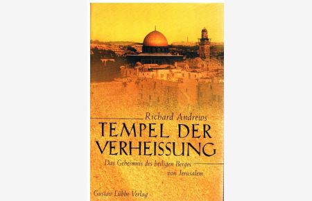 Tempel der Verheißung. Das Geheimnis des Heiligen Berges von Jerusalem. Aus dem Englischen von Karin Miedler und Heike Schlatterer.