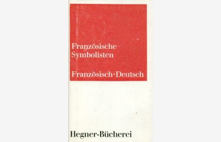Französische Symbolisten.   - Ausgewählt, übersetzt und mit dem französischen Text herausgegeben von H. Hinderberger.