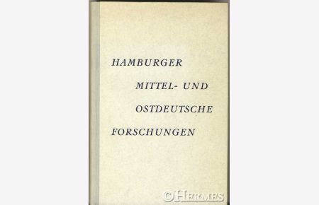 Hamburger Mittel- und Ostdeutsche Forschungen.   - Kulturelle und wirtschaftliche Studien in Beziehung zum gesamtdeutschen Raum.