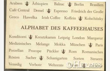 Alphabet des Kaffehauses.   - Allen Freunden des Kaffees mitgeteilt durch Hans G. Adiran.