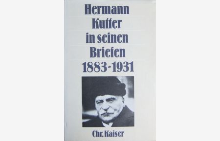 Hermann Kutter in seinen Briefen : 1883 - 1931.   - hrsg. von Max Geiger u. Andreas Lindt. Unter Mitarb. von Uli Hasler u. Frieder Furler.