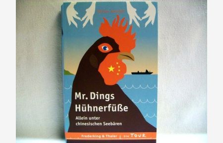 Mr. Dings Hühnerfüße. Allein unter chinesischen Seebären.   - Aus dem Englischen von Andrea O'Brien