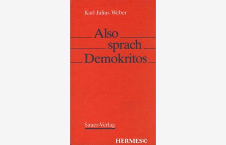 Also sprach Demokritos.   - Aus Demokritos oder hinterlassene Papiere eines lachenden Philosophen. Ausgewählt, eingeleitet und mit einem Porträt des Autors versehen von Ursula Gast.