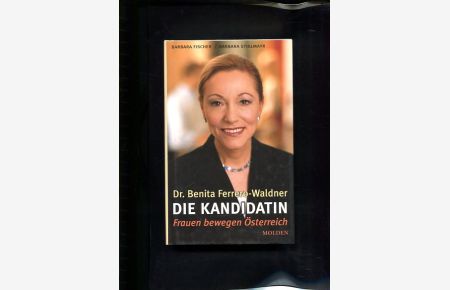 Die Kandidatin - Dr. Benita Ferrero-Waldner Frauen bewegen Österreich