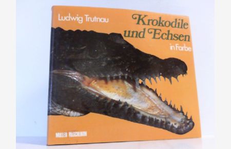 Krokodile und Echsen in Farbe. Mit 122 Farbfotos. Vorwort von Dr. Franz Krapp.
