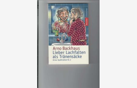 Lieber Lachfalten als Tränensäcke.   - Arnos Spaßtraktat Nr. 2. Illustrationen von Jörg Peter.