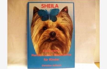 Sheila : eine wahre Hunde-Lern-Geschichte für Kinder  - Christine Adlhoch