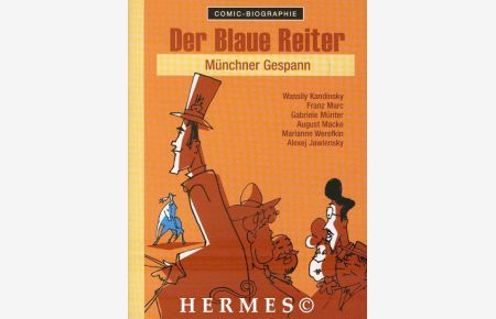 Der Blaue Reiter - Münchner Gespann. Wassily Kandinsky. Franz Marc. Gabriele Münter. August Macke. Marianne Werefkin. Alexej Jawlensky.