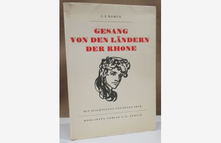 Gesang von den Ländern der Rhone. Deutsche Nachdichtung v. Werner J. Guggenheim. Mit 30 Zeichnungen v. Eugen Früh.