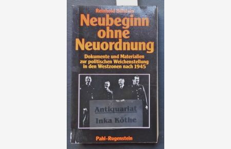 Neubeginn ohne Neuordnung : Dokumente und Materialien zur politischen Weichenstellung in den Westzonen nach 1945 -  - Kleine Bibliothek -