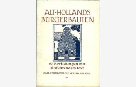 Alt-Hollands Bürgerbauten. 65 Abbildungen mit einführendem Text.