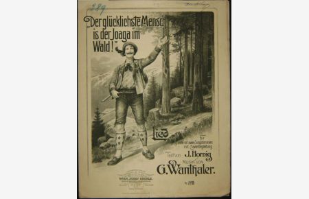 Der glücklichste Mensch is der Joaga im Wald! Lied für eine oder zwei Singstimmen mit Klavierbegleitung. Text von J. Hornig.