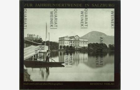 Zur Jahrhundertwende in Salzburg. Stadt und Land auf alten Photographien.