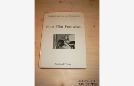 Foto, Film, Fernsehen.   - hrsg. von ... Mit Beitr. von Günter Frenzel ..., Handbuch der Kunst- und Werkerziehung Band VI.