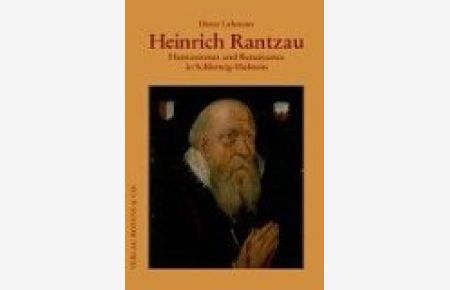Heinrich Rantzau : Humanismus und Renaissance in Schleswig-Holstein.   - von, Kleine Schleswig-Holstein-Bücher