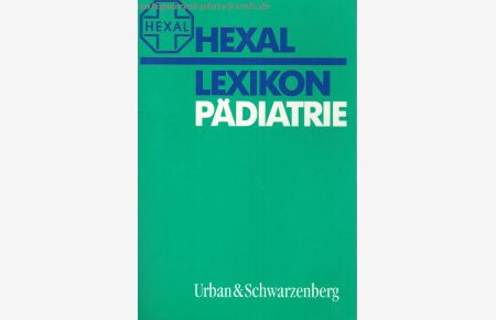 Hexal Lexikon Pädiatrie. Herausgegeben von der Lexikon Redaktion des Verlages Urban & Schwarzenberg.