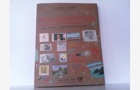 Postskriptum oder einfach Briefmarkengeschichten. Handsigniert von Wilhelm Schlote
