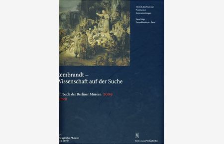 Rembrandt. Wissenschaft auf der Suche. Beiheft. Jahrbuch der Berliner Museen 2009.   - Neue Folge 51. Band (ehemals Jahrbuch der preußischen Kunstsammlungen).