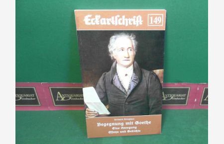 Begegnungen mit Goethe - Eine Anregung - Essays und Gedichte. (= Eckartschriften, Band 149).