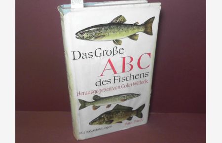 Das große ABC des Fischens - Ein Lehrbuch für das Angeln auf Süßwasser- und Meeresfischen.