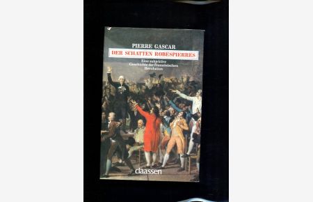 Der Schatten Robespierres. Eine subjektive Geschichte d. Franz. Revolution.
