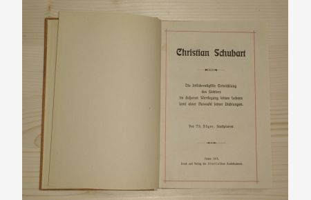 Christian Schubart.   - Die sittlich-religiöse Entwicklung des Dichters im äußeren Werdegang seines Lebens samt eines Auswahl seiner Dichtungen.