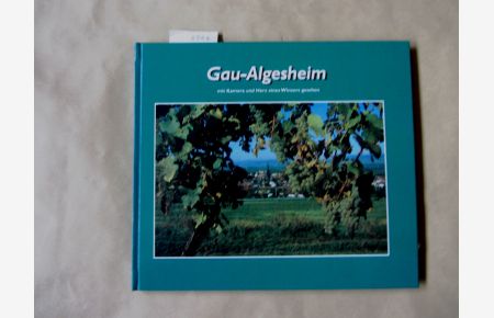 Gau-Algesheim  - mit Kamera und Herz eines Winzers gesehen. (Beiträge zur Geschichte des Gau-Algesheimer Raumes, Band 42(2000)