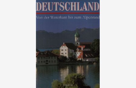 Deutschland - Von der Waterkant bis zum Alpenrand