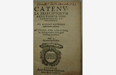 Catenula Praecipuorum Articulorum Fidei Christianae Ac Religionis. Cui Accessit Methodus iustificationis perbreuis.