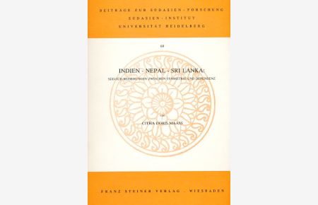 Indien - Nepal - Sri Lanka. Süd-Süd-Beziehungen zwischen Symmetrie und Dependenz.   - Beiträge zur Südasienforschung Band 69.