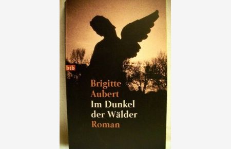 Im Dunkel der Wälder.   - Roman / Brigitte Aubert. Aus dem Franz. von Eliane Hagedorn und Barbara Reitz
