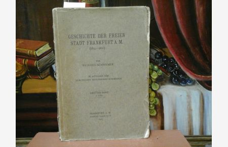 Geschichte der Freien Stadt Frankfurt a. M. (1814-1866). Dritter Band, 1. Teil.   - Im Auftrage der Städtischen Historischen Kommission.