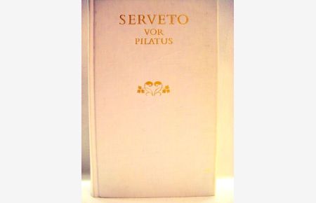 Serveto vor Pilatus  - Roman / Rosemarie Schuder