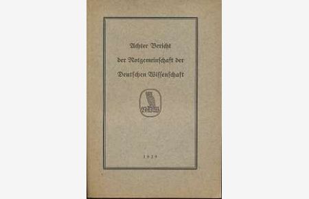 Achter Bericht der Notgemeinschaft der Deutschen Wissenschaft, umfassend ihre Tätigkeit vom 1. April 1928 bis zum 31. März 1929