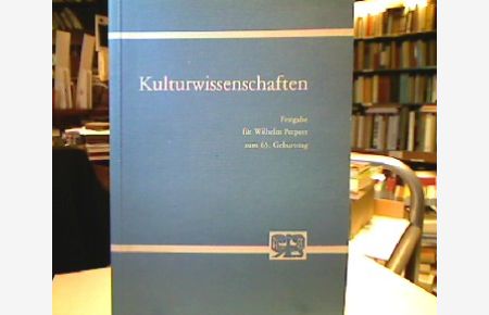Kulturwissenschaften : Festgabe für Wilhelm Perpeet zum 65. Geburtstag.   - [hrsg. von Heinrich Lützeler in Zusammenarbeit mit Gerhard Pfafferott u. Eckart Strohmaier].
