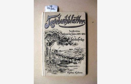 Tagebuchblätter beschrieben während der Jahre 1891-1895 in Südafrika.