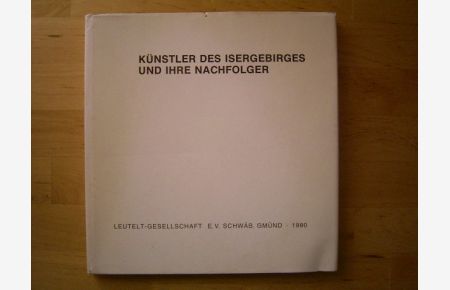 Künstler des Isergebirges und ihre Nachfolger. Band 2. Gablonzer Bücher Nr. 34.