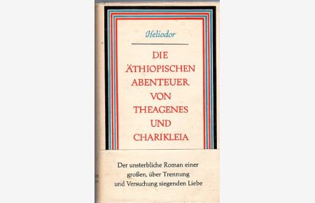 Die äthiopischen Abenteuer von Theagenes und Charikleia.   - Deutsch mit einem Nachwort von Horst Gasse.