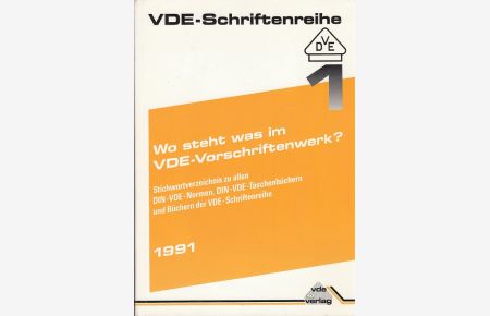 Wo steht was im VDE-Vorschriftenwerk ? - Stichwortverzeichnis zu allen DIN-VDE-Normen, DIN-VDE-Taschenbüchern und Büchern der VDE-Schriftenreihe