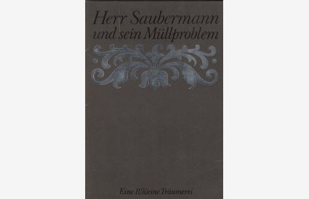 Herr Saubermann und sein Müllproblem - Eine R(h)eine Träumerei
