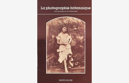 La photographie britannique. Des Origines au Pictorialisme.   - Introduction par Mark Haworth-Booth.