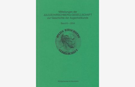 Mitteilungen der Julius-Hirschberg-Gesellschaft zur Geschichte der Augenheilkunde,   - Band 6 - 2004.