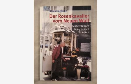Der Rosenkavalier vom Neuen Wall : Beobachtungen - Begegnungen - Gedanken.