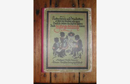 Das schönste Bilderbuch.   - Zucker, Honig und Mandelkern  Essen die Kinder alle gern  Doch sie sollen zu süssen Gaben  Auch das schönste Kinderbuch haben.